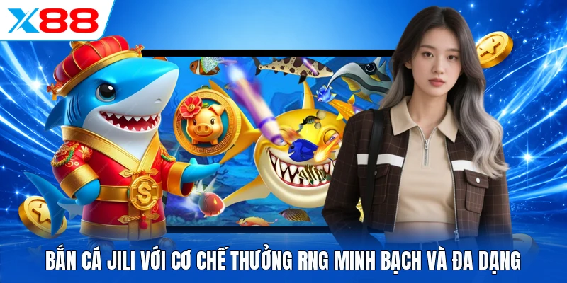Bắn Cá Jili - Sân Chơi Săn Boss 365 Ngày Cực Sôi Động