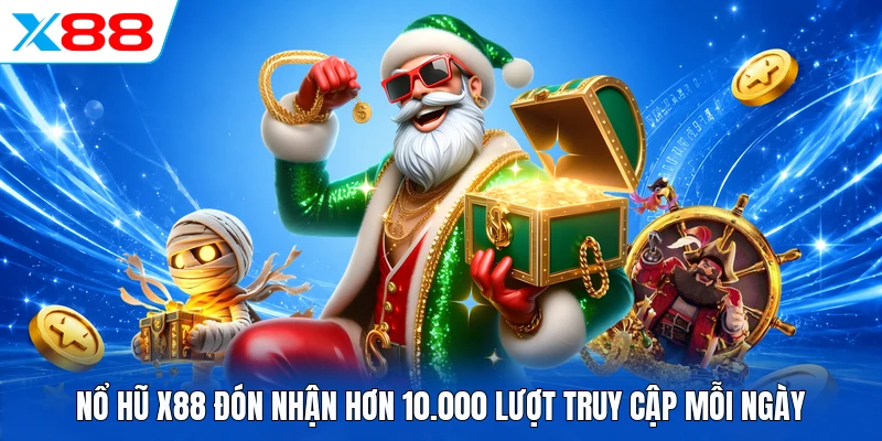 Chinh Phục Nổ Hũ X88 - Điểm Đến Săn Jackpot Đỉnh Cao