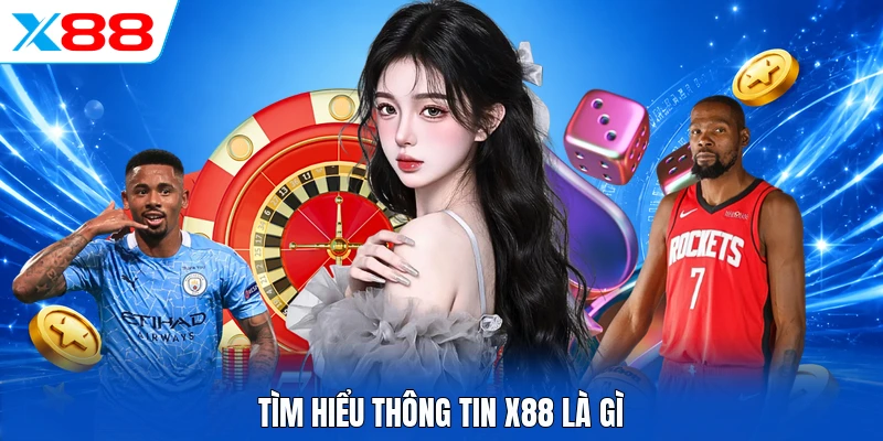 X88 Là Gì? Top 1 Sân Chơi Đẳng Cấp Cho Hội Viên Việt Nam